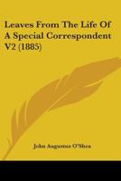 Leaves From The Life Of A Special Correspondent V2 1104097753 Book Cover