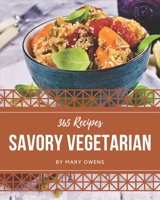365 Savory Vegetarian Recipes: Cook it Yourself with Vegetarian Cookbook! B08QLMT7K7 Book Cover