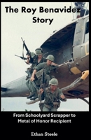 The Roy Benavidez Story: From Schoolyard Scrapper to Metal of Honor Recipient B0GTDP53Q1 Book Cover