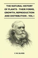 The natural history of plants; their forms, growth, reproduction, and distribution Volume v.1 1175282065 Book Cover
