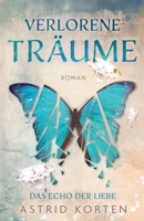 VERLORENE TRÄUME: Das Echo der Liebe (German Edition) B0FHQ3T17F Book Cover