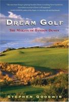 Dream Golf: The Making of Bandon Dunes 1565125304 Book Cover