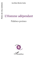L'Homme adépendant: Palabres-poèmes (Poètes Des Cinq Continents) (French Edition) 2343210756 Book Cover