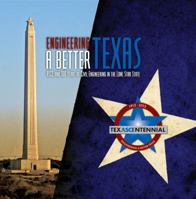 Engineering A Better Texas: ASCE and 100 Years of Civil Engineering in the Lone Star State 0615830102 Book Cover