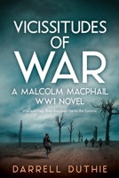 Vicissitudes of War: A Malcolm MacPhail WW1 novel 9492843501 Book Cover