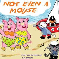 Not Even a Mouse 0578099004 Book Cover