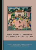 Black Assimilationism in Neoliberal Globalization 1036402541 Book Cover