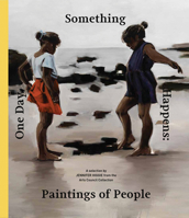 One Day, Something Happens: Paintings of People. A Selection by Jennifer Higgie from the Arts Council Collection 1853323306 Book Cover