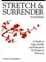 Stretch & Surrender: A Guide to Yoga, Health and Relaxation for People in Recovery 0915801310 Book Cover