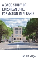 A Case Study of European Skill Formation in Albania 1498575277 Book Cover