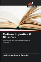 Mettere in pratica il filosofare: Introduzione alla filosofia secondo Martin Heidegger 6206015122 Book Cover