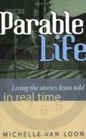 Parable Life: Living the Stories of Jesus in Real Time 1932902554 Book Cover