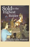 Sold to the Highest Bidder 1481123033 Book Cover