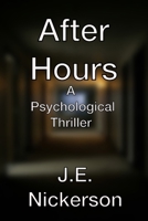 After Hours A Psychological Thriller: Quiet Pressure Thrillers Book 8 B0H297S799 Book Cover