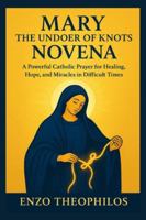 MARY THE UNDOER OF KNOTS NOVENA (The Catholic Word) B0G43MG6Y9 Book Cover