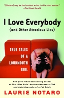 I Love Everybody (and Other Atrocious Lies): True Tales of a Loudmouth Girl 0812969006 Book Cover