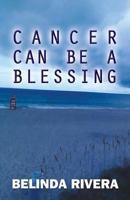 Cancer Can Be a Blessing 1629078123 Book Cover