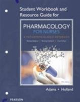 Student Workbook and Resource Guide for Pharmacology for Nurses: A Pathophysiologic Approach 013424463X Book Cover