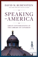Speaking of America: Great Conversations at the Library of Congress 1478034645 Book Cover