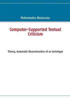 Computer-Supported Textual Criticism: Theory, Automatic Reconstruction of an Archetype 3732282996 Book Cover