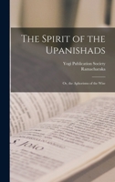 The Spirit of the Upanishads; Or, the Aphorisms of the Wise 2357288426 Book Cover