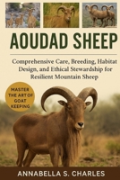 Aoudad Sheep: Comprehensive Care, Breeding, Habitat Design, and Ethical Stewardship for Resilient Mountain Sheep B0FYH1B2KL Book Cover