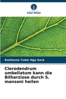Clerodendrum umbellatum kann die Bilharziose durch S. mansoni heilen 6209757782 Book Cover