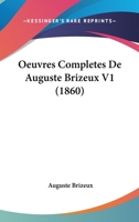 Oeuvres Compla]tes de Auguste Brizeux. [Volume 1] (A0/00d.1860) 1104198355 Book Cover