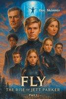 Fly: The Rise of Jett Parker 166578928X Book Cover