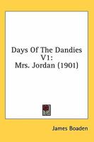 Days Of The Dandies V1: Mrs. Jordan 0548849706 Book Cover