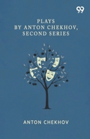 Plays By Anton Chekhov, Second Series 9376808916 Book Cover