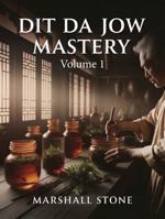 Dit Da Jow Mastery - Volume 1 1764830407 Book Cover