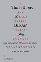 The Bronx to Bel-Air Two: Serial Entrepreneur's 32 Successes and Failures Show You What It Takes 154341009X Book Cover
