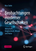 Beobachtungen moderner Gesellschaften: Wirtschaft, Ungleichheit, Wissen und Natur (German Edition) 3658521864 Book Cover