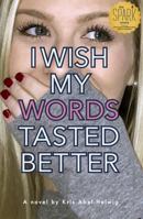 I Wish My Words Tasted Better B08DSYPFJD Book Cover
