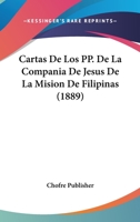 Cartas De Los PP. De La Compania De Jesus De La Mision De Filipinas (1889) 1160051518 Book Cover