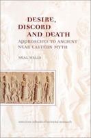 Desire, Discord, and Death: Approaches to Ancient Near Eastern Myth (Asor Books, V. 8) 0897570553 Book Cover