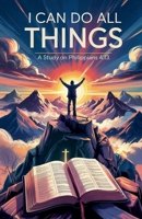 I Can Do All Things (Bible Study Guides) B0F52TBMN5 Book Cover