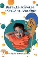 Bataille acidulée contre sa leucémie (French Edition) 2332767959 Book Cover