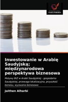Inwestowanie w Arabię Saudyjską; międzynarodowa perspektywa biznesowa 6202852399 Book Cover