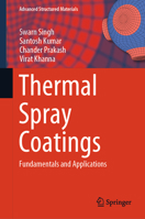 Thermal Spray Coatings: Fundamentals and Applications (Advanced Structured Materials, 232) 9819634717 Book Cover