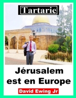Tartarie - Jérusalem est en Europe: (pas en couleur) B0BZF8V5KX Book Cover