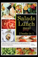 Salads and Lunch Meal Prep: 2 books in 1: Healthy salad and lunch recipes for beginners. Lose weight by eating well! This cookbook contains some of ... right book! 1802230858 Book Cover