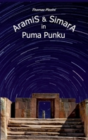 Aramis und Simara in Puma Punku: zeitreisekörperwechsledichdingens 3756256502 Book Cover