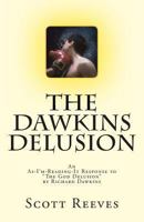 The Dawkins Delusion: An "As-I'm-Reading-It" Response to the God Delusion by Richard Dawkins 1494744759 Book Cover