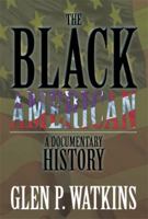 The Black American: A Documentary History: A Documentary History 1483650618 Book Cover