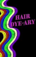 Hair Colour Log Book - Hair Dye-ary 1714522504 Book Cover