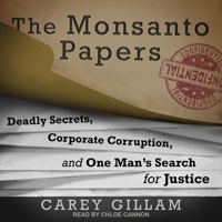 The Monsanto Papers: Deadly Secrets, Corporate Corruption, and One Man's Search for Justice B09NF5L3S1 Book Cover