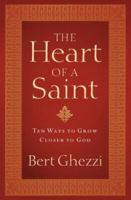 The Heart of a Saint: Ten Ways to Grow Closer to God 1593251084 Book Cover