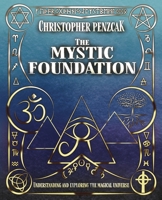 The Mystic Foundation: Understanding and Exploring the Magical Universe 0738709794 Book Cover